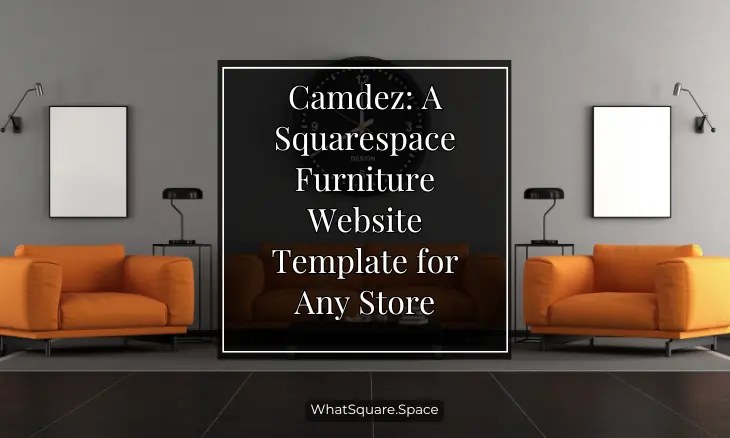 Camdez: A Squarespace Furniture Website Template for Any Store